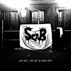Scab : Live Shit​.​.​.​ and We Do Mean Shit !